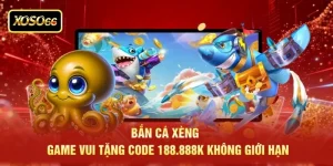 Bắn Cá Xèng - Game Vui Tặng CODE 188.888K Không Giới Hạn