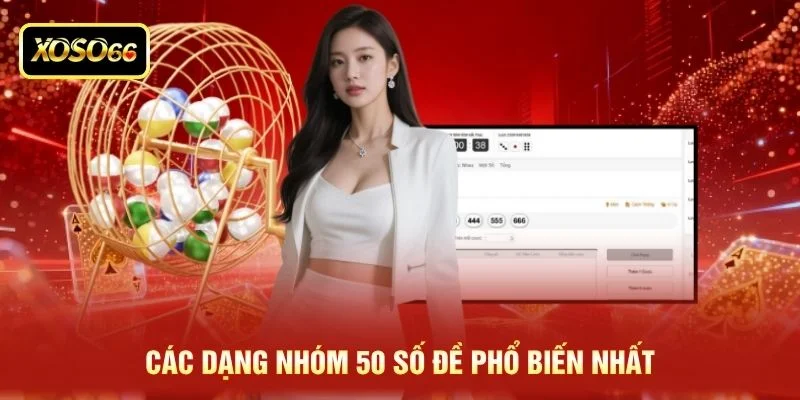 Các dạng nhóm 50 số đề phổ biến nhất