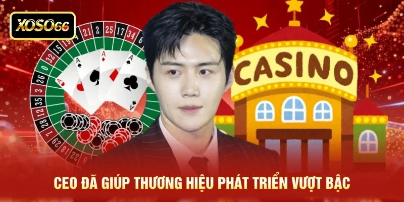 Ceo đã giúp thương hiệu phát triển vượt bậc Ceo đã giúp thương hiệu phát triển vượt bậc