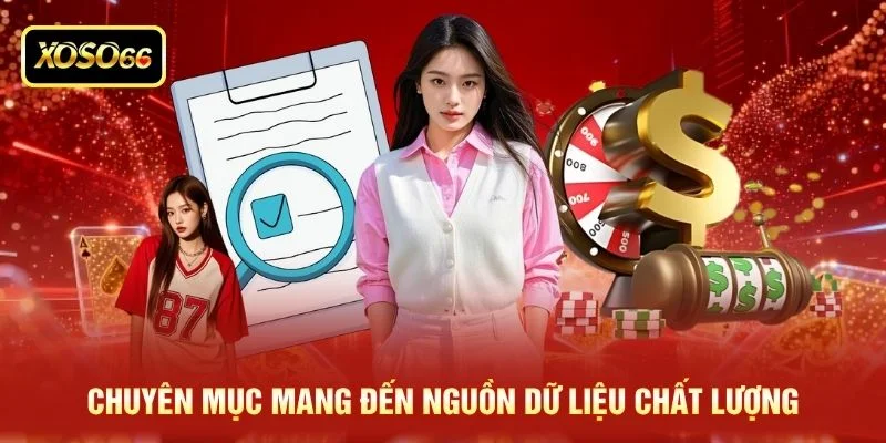 Chuyên mục mang đến nguồn dữ liệu chất lượng