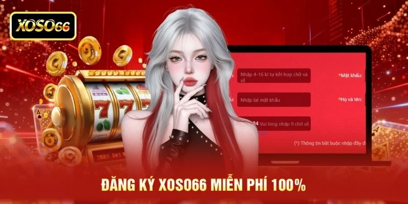 Đăng ký XOSO66 miễn phí 100%