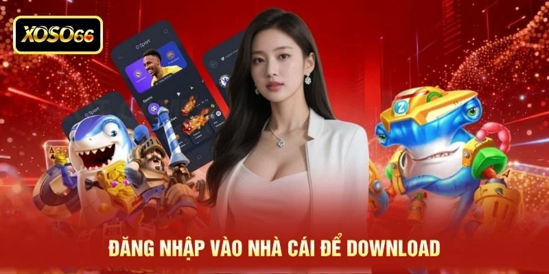 Đăng nhập vào nhà cái để download Đăng nhập vào nhà cái để download