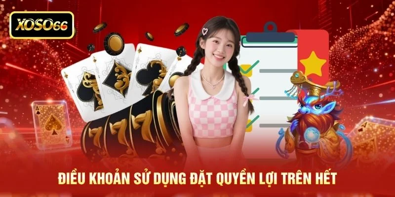 Điều khoản sử dụng đặt quyền lợi trên hết