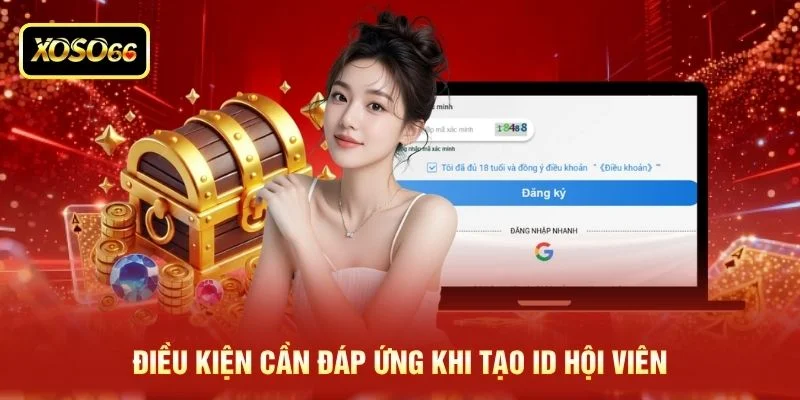 Điều kiện cần đáp ứng khi tạo ID hội viên