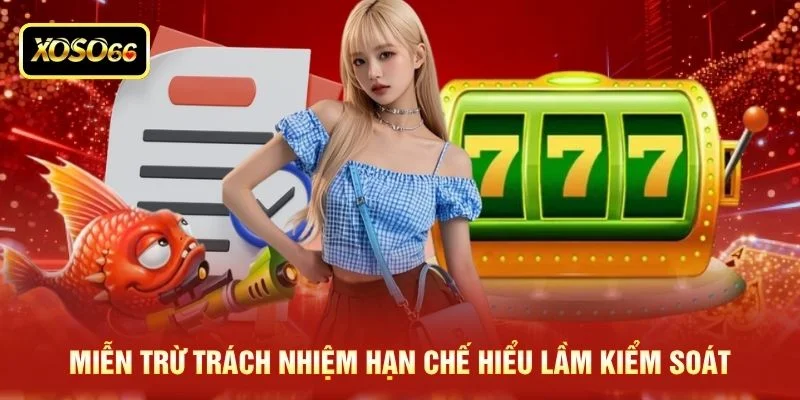 Miễn trừ trách nhiệm hạn chế hiểu lầm kiểm soát