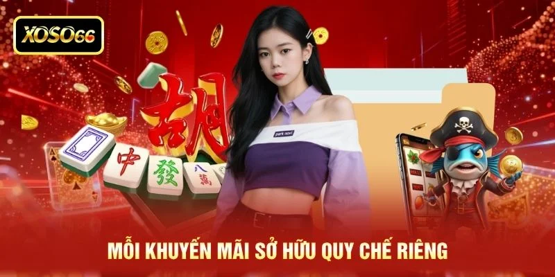 Mỗi khuyến mãi sở hữu quy chế riêng