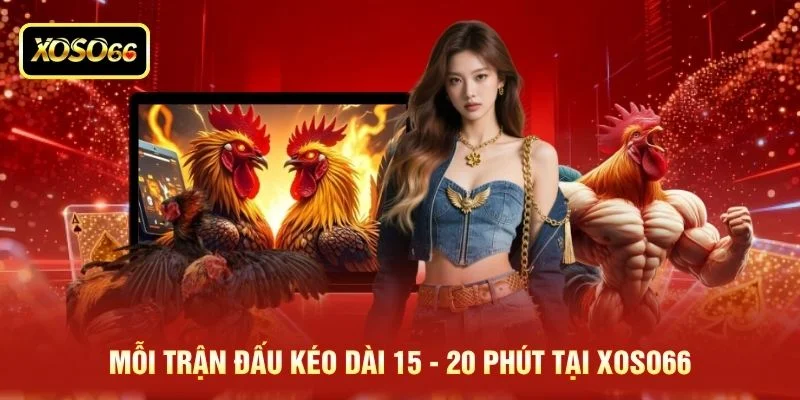 Mỗi trận đấu kéo dài 15 - 20 phút tại XOSO66