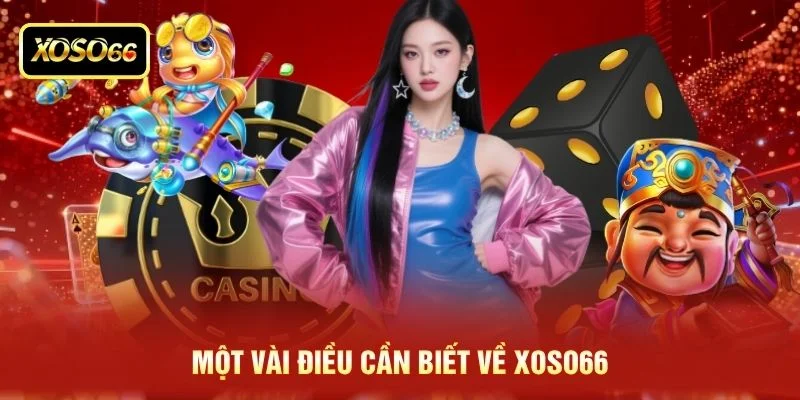 Một vài điều cần biết về XOSO66