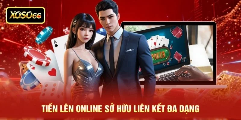 Tiến lên online sở hữu liên kết đa dạng Tiến lên online sở hữu liên kết đa dạng
