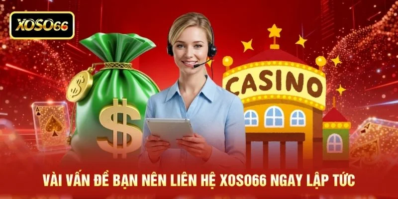 Vài vấn đề bạn nên liên hệ XOSO66 ngay lập tức Vài vấn đề bạn nên liên hệ XOSO66 ngay lập tức